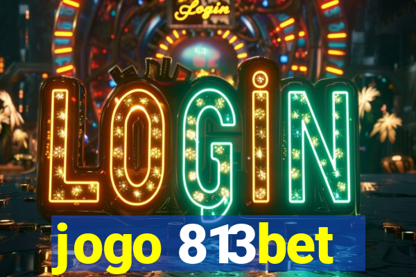 jogo 813bet